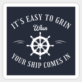 It's easy to grin when your ship comes in Sticker